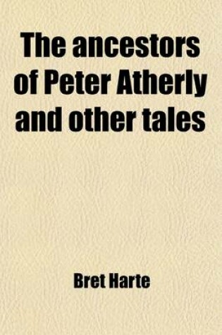 Cover of The Ancestors of Peter Atherly and Other Tales (Volume 16)