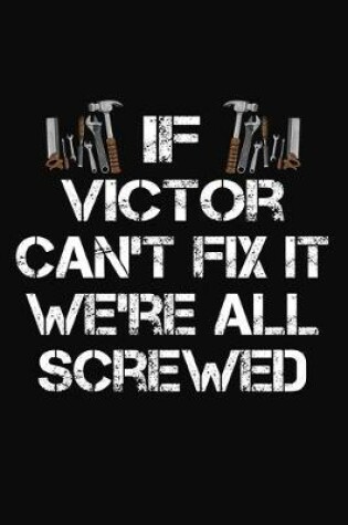 Cover of If Victor Can't Fix It We're All Screwed