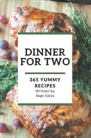 Cover of 365 Yummy Dinner for Two Recipes