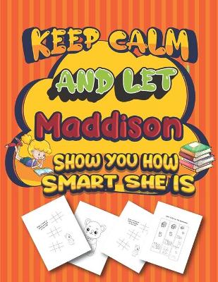 Book cover for keep calm and let Maddison show you how smart she is