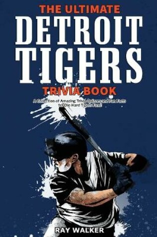 Cover of The Ultimate Detroit Tigers Trivia Book