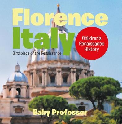 Book cover for Florence, Italy: Birthplace of the Renaissance Children's Renaissance History