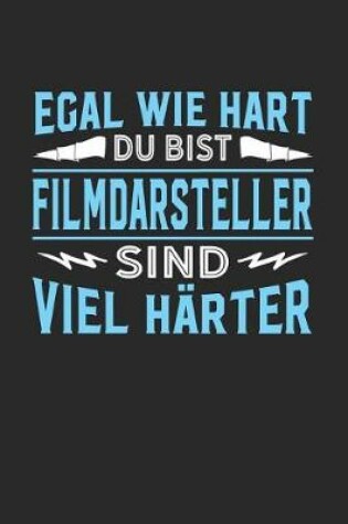 Cover of Egal wie hart du bist Filmdarsteller sind viel harter