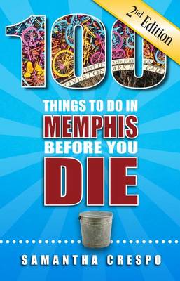 Book cover for 100 Things to Do in Memphis Before You Die, Second Edition