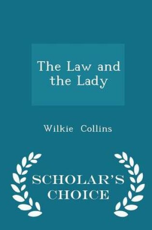 Cover of The Law and the Lady - Scholar's Choice Edition
