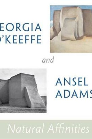 Cover of Georgia O'keeffe And Ansel Adams: Natural Affinities