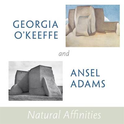 Book cover for Georgia O'keeffe And Ansel Adams: Natural Affinities