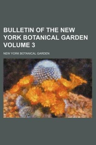 Cover of Bulletin of the New York Botanical Garden Volume 3