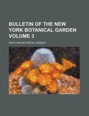 Book cover for Bulletin of the New York Botanical Garden Volume 3