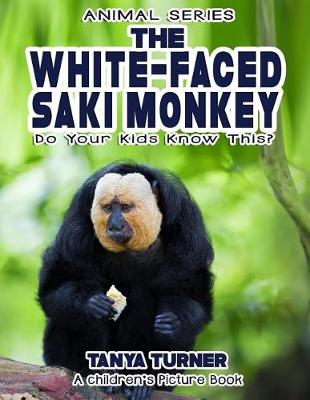 Cover of THE WHITE-FACED SAKI MONKEY Do Your Kids Know This?