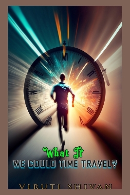 Book cover for What If We Could Time Travel?