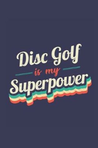 Cover of Disc Golf Is My Superpower