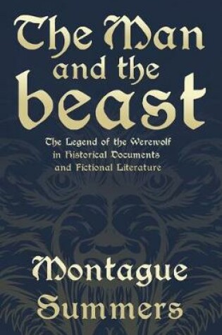 Cover of The Man and the Beast - The Legend of the Werewolf in Historical Documents and Fictional Literature (Fantasy and Horror Classics)