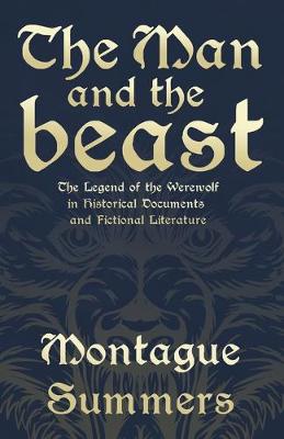 Book cover for The Man and the Beast - The Legend of the Werewolf in Historical Documents and Fictional Literature (Fantasy and Horror Classics)