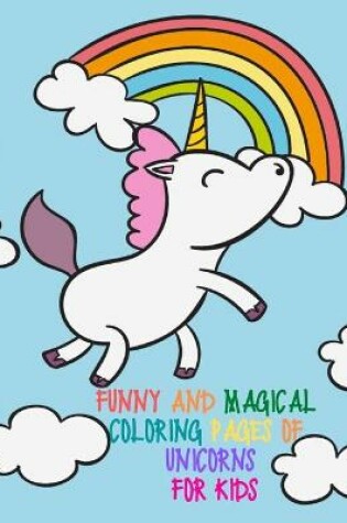 Cover of Funny and Magical Coloring Pages of Unicorns for Kids