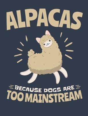 Book cover for Alpacas Because Dogs Are Too Mainstream