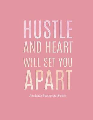 Book cover for Hustle and Heart Will Set You Apart Academic Planner 2018-2019