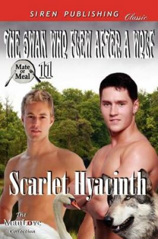 Cover of The Swan Who Flew After a Wolf [Mate or Meal 11] (Siren Publishing Classic Manlove)