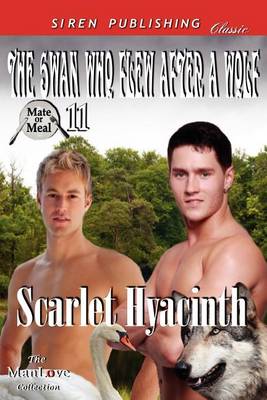 Book cover for The Swan Who Flew After a Wolf [Mate or Meal 11] (Siren Publishing Classic Manlove)