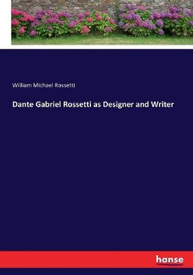 Book cover for Dante Gabriel Rossetti as Designer and Writer