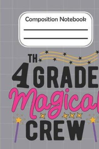 Cover of 4th Grade Magical crew - Composition Notebook