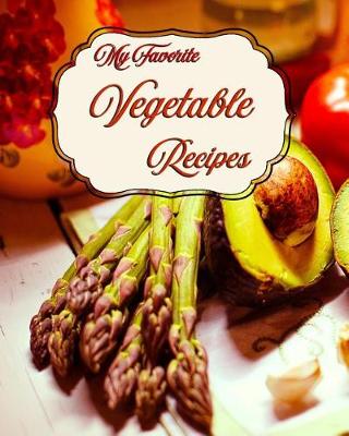 Book cover for My Favorite Vegetable Recipes