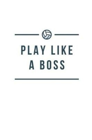 Cover of Play Like A Boss