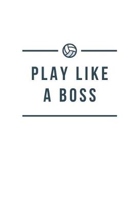 Book cover for Play Like A Boss