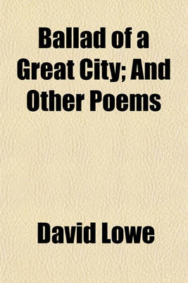 Book cover for Ballad of a Great City; And Other Poems