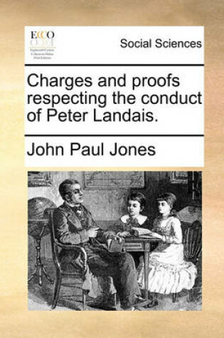 Cover of Charges and proofs respecting the conduct of Peter Landais.