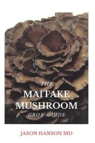 Cover of The Maitake Mushroom Grow Guide