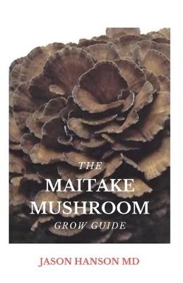 Book cover for The Maitake Mushroom Grow Guide