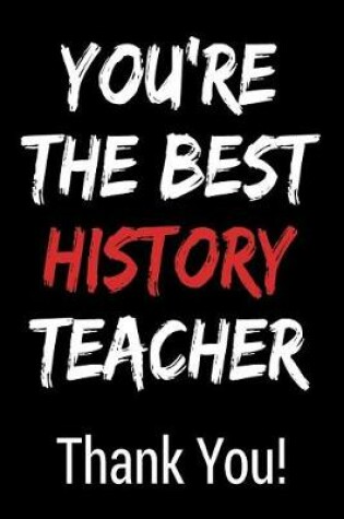 Cover of You're the Best History Teacher Thank You!