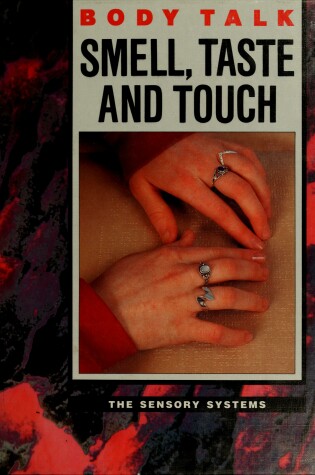 Cover of Smell, Taste and Touch : the Sensory Systems