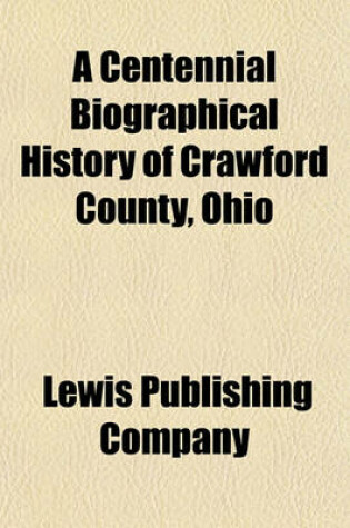 Cover of A Centennial Biographical History of Crawford County, Ohio