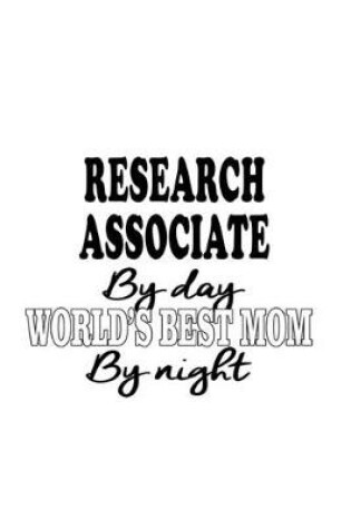 Cover of Research Associate By Day World's Best Mom By Night