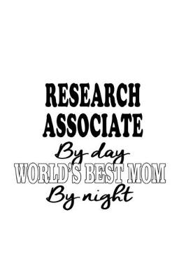 Book cover for Research Associate By Day World's Best Mom By Night