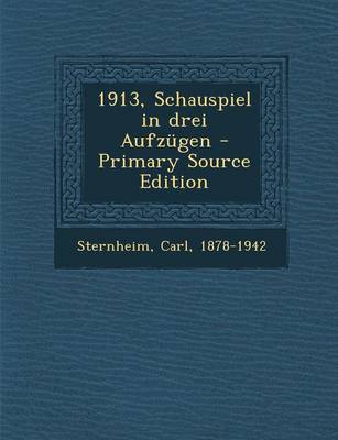 Book cover for 1913, Schauspiel in Drei Aufzugen - Primary Source Edition