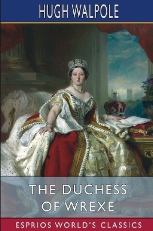 Cover of The Duchess of Wrexe (Esprios Classics)