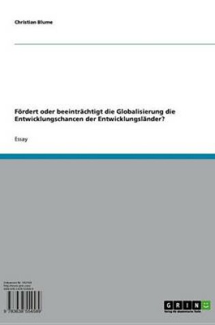 Cover of Fordert Oder Beeintrachtigt Die Globalisierung Die Entwicklungschancen Der Entwicklungslander?