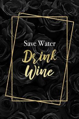 Book cover for Save Water Drink Wine