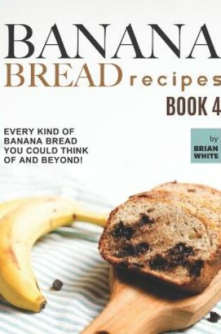 Cover of Banana Bread Recipes - Book 4