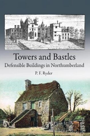 Cover of Towers & Bastles - Defensible Buildings in Northumberland