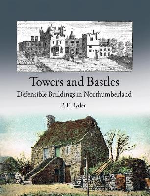 Book cover for Towers & Bastles - Defensible Buildings in Northumberland