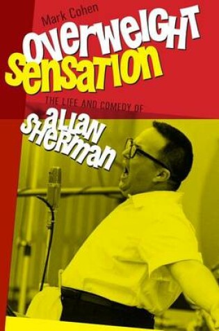 Cover of Overweight Sensation: The Life and Comedy of Allan Sherman