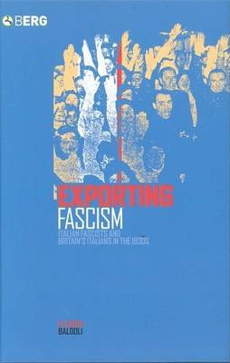 Book cover for Exporting Fascism: Italian Fascists and Britain's Italians in the 1930s