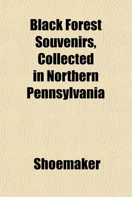 Book cover for Black Forest Souvenirs, Collected in Northern Pennsylvania