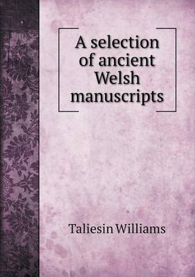 Book cover for A selection of ancient Welsh manuscripts