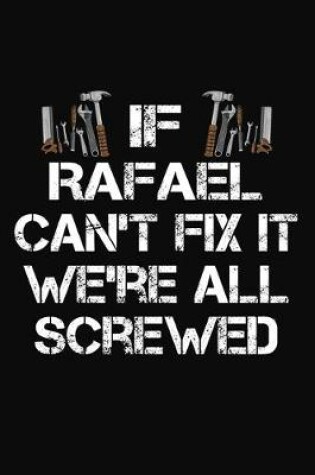 Cover of If Rafael Can't Fix It We're All Screwed