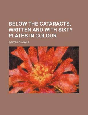 Book cover for Below the Cataracts, Written and with Sixty Plates in Colour